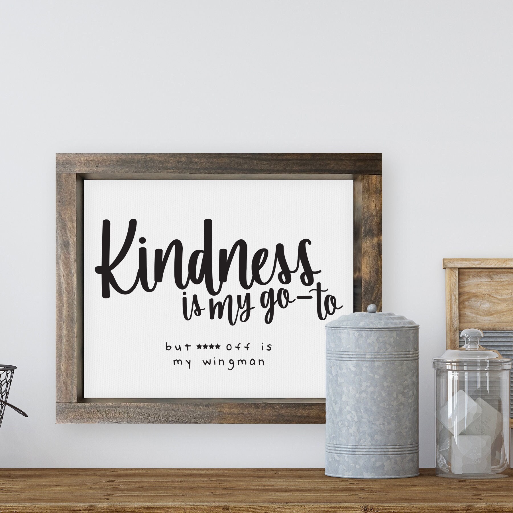 Kindness is My Go-To But... — Funny Adult Humor Wall Decor, Farmhouse Framed Canvas Signs, Dorm & Bedroom Wall Hangings