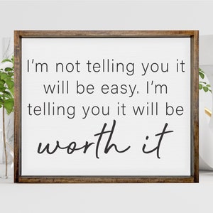 I'm Telling You It Will Be Worth It — Wood Framed Canvas, Motivational Positive Inspirational Decor, Office Dorm Decor, Uplifting Quote