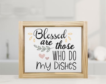 Blessed Are Those Who Do My Dishes — Funny Kitchen Signs, Adult Humor, Framed Canvas Wall Decor, Farmhouse Kitchen Wall Hangings