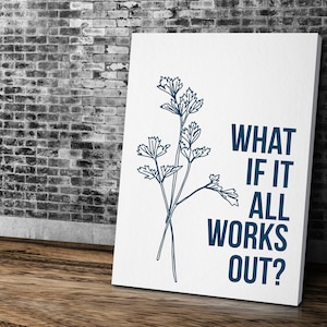 What if it All Works Out? — Minimal Home Decor, Wood Framed, Unframed, Hanging Rope Board Canvas options