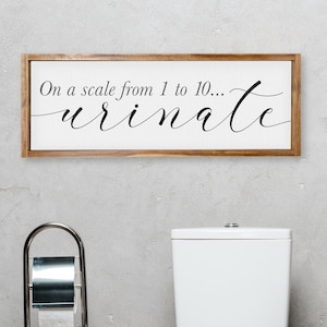 On a Scale from 1 to 10 Urinate! — Funny Adult Humor Pun Bathroom Signs, Farmhouse Washroom Decor, Custom Framed Canvas Signs