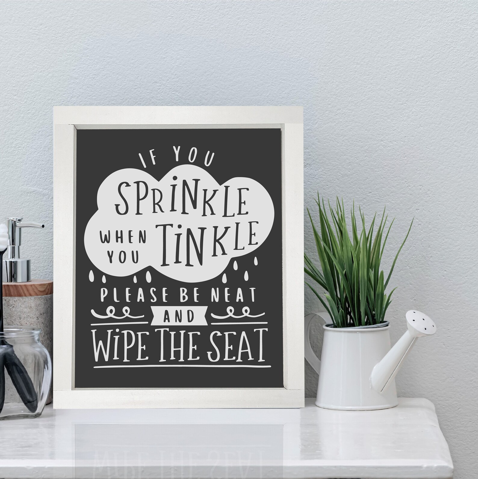 If You Sprinkle When You Tinkle Please Be Neat and Wipe the Seat ...