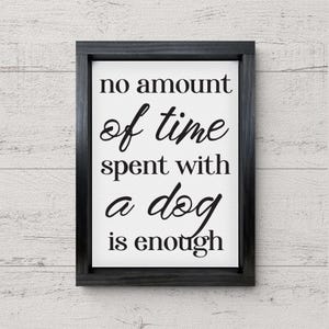 No Amount of Time Spent With a Dog is Enough — Print on Canvas, Funny Dog Print, Dog Wall Art, Dog Person Gift, Gifts for Pet Parents