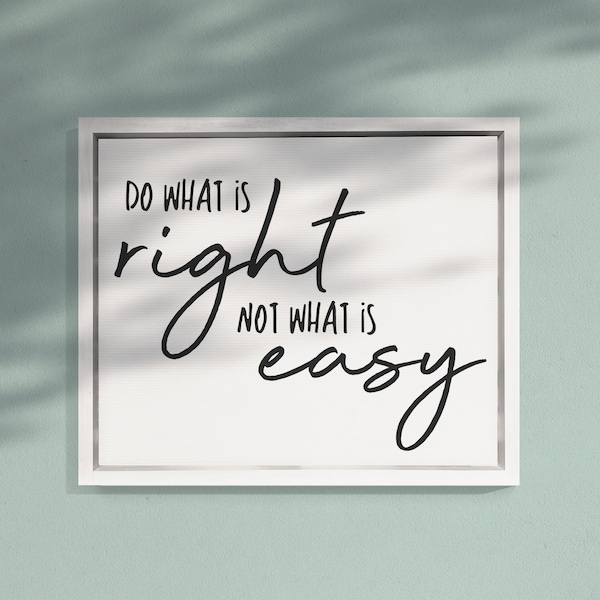 Do What Is Right Not What Is Easy — Framed Canvas Decor, Background Color & Stain Options, Motivational Office Signs, Inspirational Decor