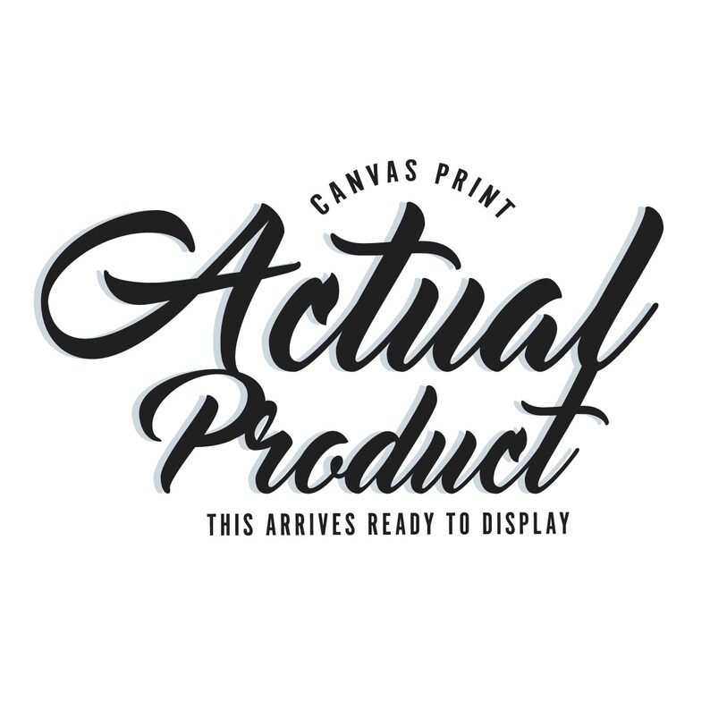 May include: Black and white graphic with the words "Actual Product" in a cursive font, with the text "Canvas Print" above and "This Arrives Ready to Display" below.