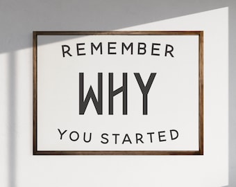 Remember Why You Started — Motivational Positive Inspirational Decor, Office Dorm Decor, Uplifting Quotes