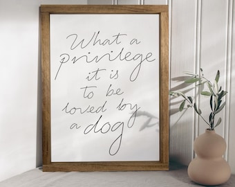 What a Privilege it is to be Loved by a Dog — Pet Quote on Canvas, Farmhouse Decor, Pet Wall Hangings, Dog Parent Present