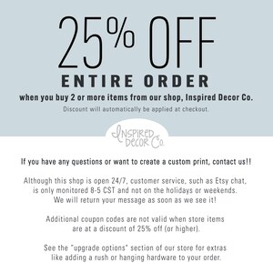May include: A white and blue graphic with the text "25% OFF ENTIRE ORDER" and the text "when you buy 2 or more items from our shop, Inspired Decor Co."  The text "Discount will automatically be applied at checkout." is also included. The graphic also includes a logo with the text "Inspired Decor Co."