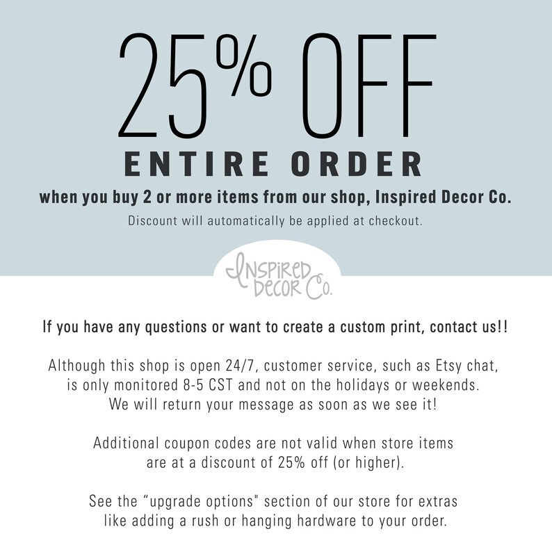 May include: A white and blue graphic with the text "25% OFF ENTIRE ORDER" and the text "when you buy 2 or more items from our shop, Inspired Decor Co."  The text "Discount will automatically be applied at checkout." is also included. The graphic also includes a logo with the text "Inspired Decor Co."