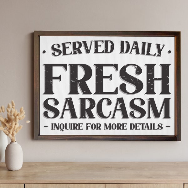 Fresh Sarcasm Served Daily — Funny Adult Humor Wall Decor, Farmhouse Framed Canvas Signs, Dorm & Bedroom Wall Hangings