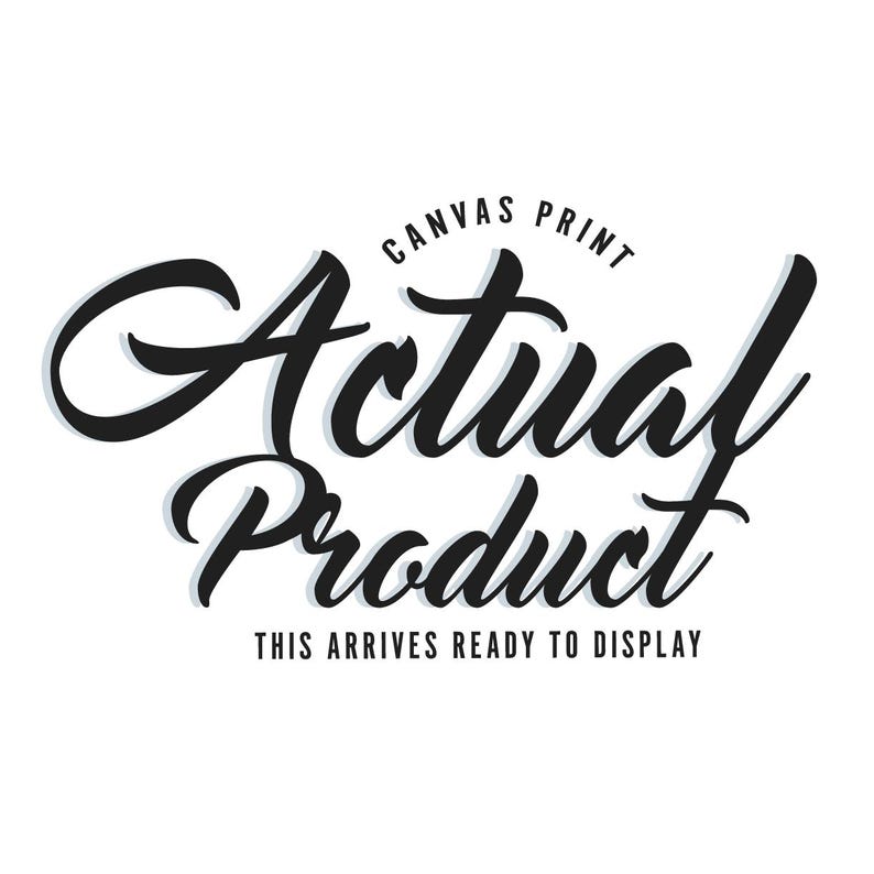 May include: Black and white graphic design with the text "Canvas Print" and "Actual Product" in a stylized font. The text "This arrives ready to display" is below the main text.