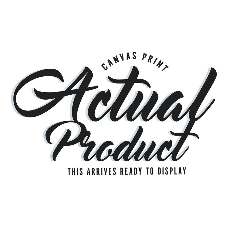 May include: Black and white graphic design with the text "Canvas Print" and "Actual Product" in a stylized font. The text "This arrives ready to display" is also included.