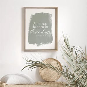 A Lot Can Happen in Three Days — John 20: 1-18, He is Risen, Bible Verses, Uplifting Religious Decor, Religious Easter, Wood Framed Canvas