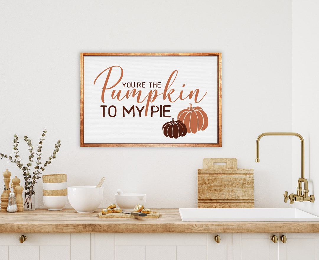 You're the Pumpkin to My Pie Fall Kitchen Home Decor, Dorm Room Wall  Hanging Framed Canvas Signs, Fall 2023 Trendy Decor Wall Prints - Etsy