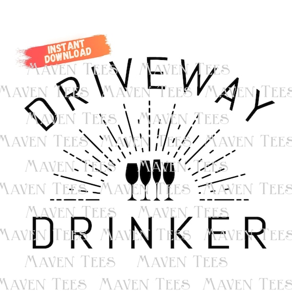 Driveway Drinker Wine SVG, Driveway Drinker, Funny Quarantine, Neighborhood party, mom life, wine time, day drinking, drinking design