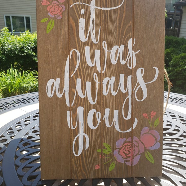 Spring Home Decor| It was always you wood sign| Chalk Couture | romantic |farmhouse|