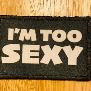 I&#39;m Too Sexy Hook and Loop Patch - 2&quot; x 3&quot;