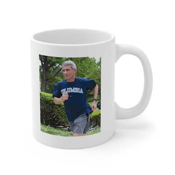 Dr Fauci Running Mug / Dr Fauci Runs Five or Six Times a Week / Dr Fauci Outruns Trump in Every Way / In Fauci We Trust / Vote Fauci!