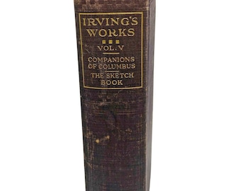 May include: A vintage book, "Irving's Works, Vol. V," with a dark brown cover and gold lettering. The book's title includes "Companions of Columbus" and "The Sketch Book."