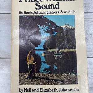 1975 Exploring Alaskas Prince William Sound its fiords islands glaciers wildlife