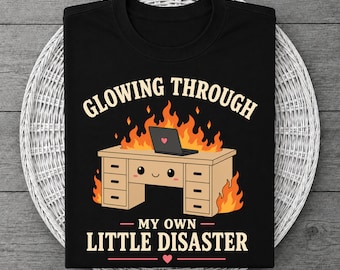 Glowing Through My Own Little Disaster Shirt Funny Dumpster Fire Burnout Chaos Office Tee