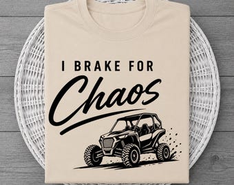 Funny UTV Shirt I Brake For Chaos Side By Side Off Road Riding Tee