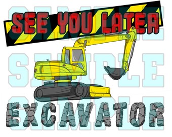 See you later Bagger JPG PNG Sublimation Bastel Poster Design