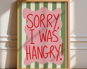 Sorry I Was Hangry Print, Unframed Art, Bold Funky Kitchen Poster, Typography Art, Gallery Wall, Dinner, Food, Quirky Art, Green and Pink