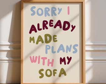 Sorry I Already Made Plans With My Sofa Print, Unframed Art, Typography, Quotes, Wall Art, Retro, Trendy, Poster, Manifestation, Positive