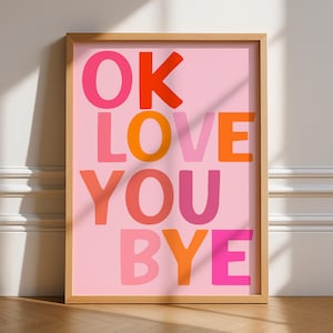Ok Love You Bye Print, Unframed Art, Bold Kitchen Posters, Trendy Bright Decor, Living, Typography, Retro, House, Quotes, Music Lyrics