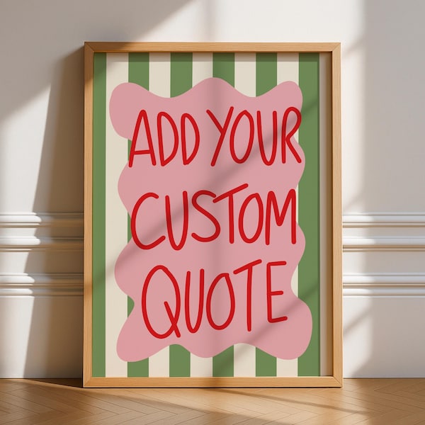 Puede incluir: Una impresión vertical enmarcada con un fondo de rayas verticales alternas en verde oliva y crema. Centrada hay una forma rosa de bordes ondulados que contiene el texto rojo escrito a mano ADD YOUR CUSTOM QUOTE en mayúsculas.