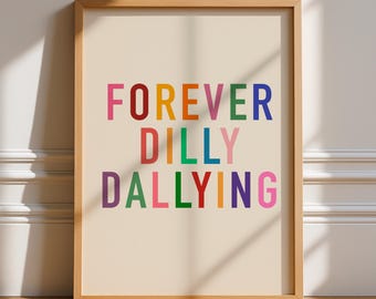 Forever Dilly Dallying Print, Unframed Art, Teen Dopamine Decor, Preppy Apartment Art Poster, Positive, Trendy Quirky, Funny Quotes Bedroom