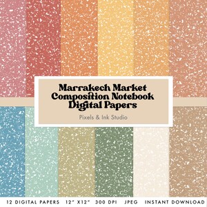 May include: Digital papers with a speckled texture in various colors, including pink, red, orange, yellow, blue, and green. The text "Marrakech Market Composition Notebook Digital Papers" is displayed on a beige background. The papers are 12" x 12".