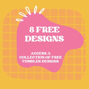May include: A pink graphic with a yellow grid background. The graphic says "8 FREE DESIGNS" in white text with a retro font. Below the text, it says "ACCESS A COLLECTION OF FREE TUMBLER DESIGNS" in white text.