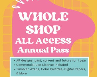 Whole Shop Tumbler Designs | ALL ACCESS PASS | All Past + Future Designs |All Color Palettes | All Sublimation Designs | 1 Year Pass