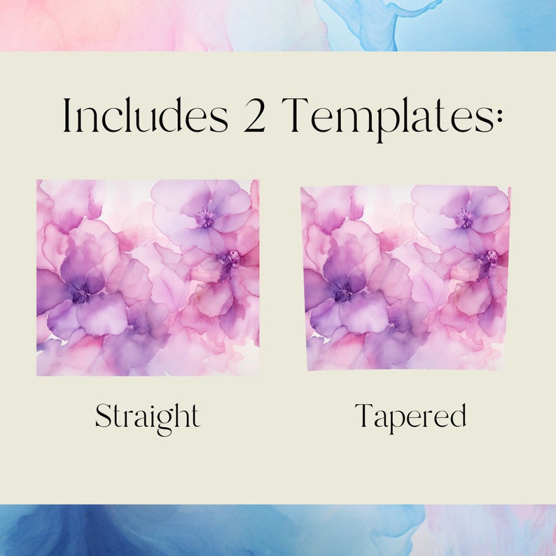 May include: Two digital templates for printable art featuring a watercolour-style floral design in shades of pink and purple. The templates are labelled "Straight" and "Tapered".