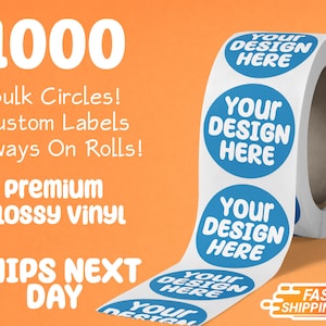 1000 Labels on Roll Premium Glossy Water-Resistant labels - Your own designs - Ship Next Day - FREE FAST SHIPPING Bulk Custom Sticker Label