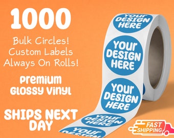 1000 Labels on Roll Premium Glossy Water-Resistant labels - Your own designs - Ship Next Day - FREE FAST SHIPPING Bulk Custom Sticker Label