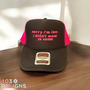 Otto Foam Hat “Sorry I’m Late I Didn’t Want to Come” – Funny Trucker Hat – Introvert Hat – Custom Adjustable Foam Cap – Sarcastic Gift