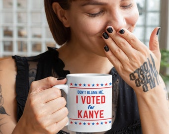I Voted For Kanye Kanye 2024 Kanye 2020 Yeezy President Kanye West Kanye For President Kanye West Mug Kanye Cup Vote For Kanye Kanye Merch