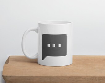 Texting mug; Text message mug; Abstract mug; Cool graphic mug; A mug that's just because.