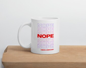 Nope Mug; Antisocial Mug; Introvert Mug; Social Distancing Mug; When "nope" is your favorite word, & you're not afraid to use it.