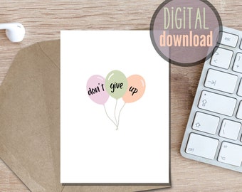 Don't Give Up Greeting Card - Digital Download | Thinking Of You Card