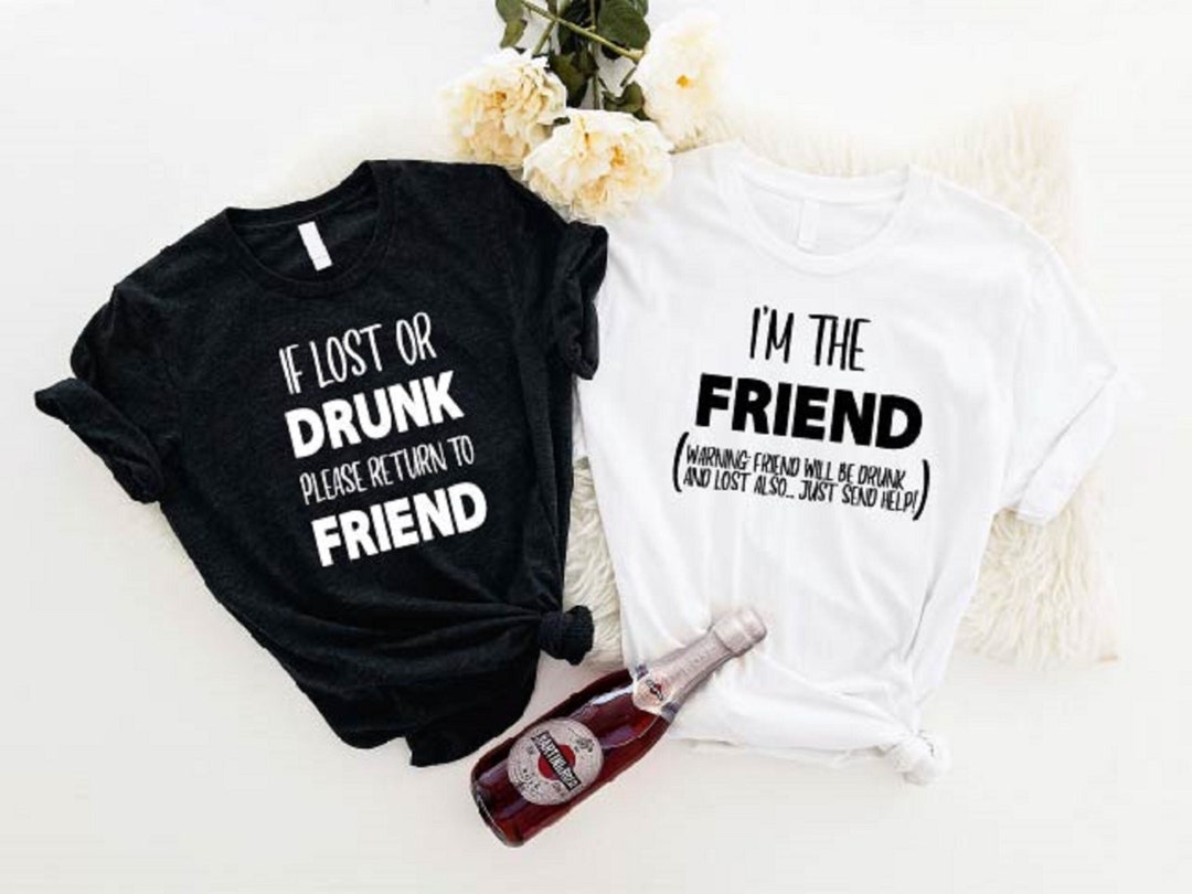 Best Friend Drunk Shirtif Lost or Drunk Return to Etsy