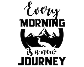 Every Morning is a New Journey Design and Cut File