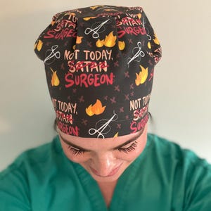 Not today surgeon, not today satan, Scrub Cap, Operating Room, CRNA, Anesthesiologist, Anesthesia, ICU, OR Nurse, Scrub Tech, Surgical Nurse image 10