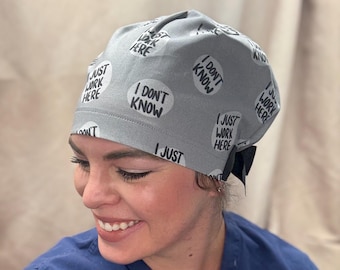 I don't know, I just work here scrub cap: Funny Nurse Hat, Surgical Cap