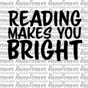 Reading Makes You Bright SVG, PNG, JPG File - Teaching, Teacher, Reading, Classroom, Decor, Books, Book Lover, Students, Vinyl