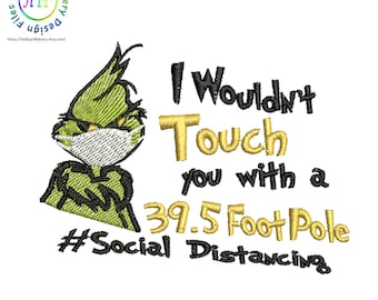 I Wouldn't Touch You With a 395 Foot Pole Green Man in Mask Inspired by Dr. Seuss The Grinch who stole Christmas Machine Embroidery File