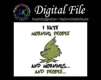 I Hate Morning People And Mornings and People - Green Man Inspired by Dr Seuss The Grinch Who Stole Christmas Machine Embroidery File